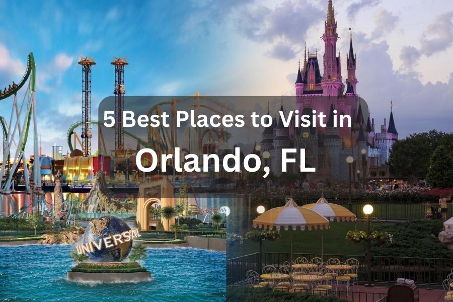 5 Best Places to Visit in Orlando, Florida